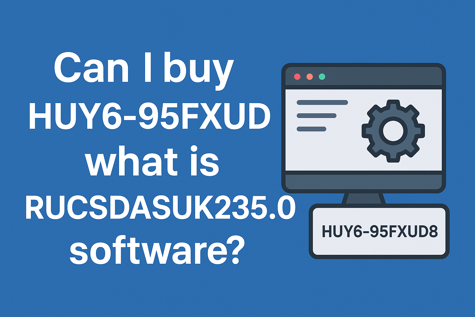can i buy huy6-95fxud8 what is rucsdasuk235.0 software